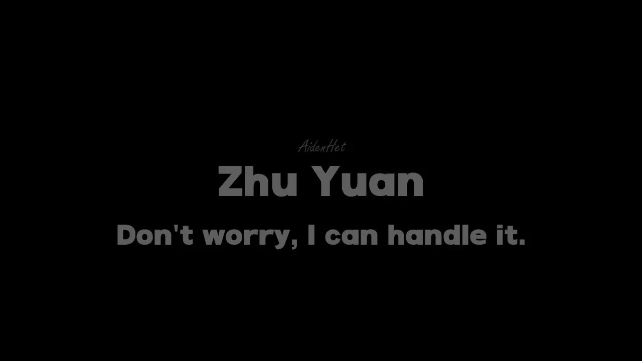 (AidenHet)Final Release Zhu Yuan - Don't worry, I can handle it.