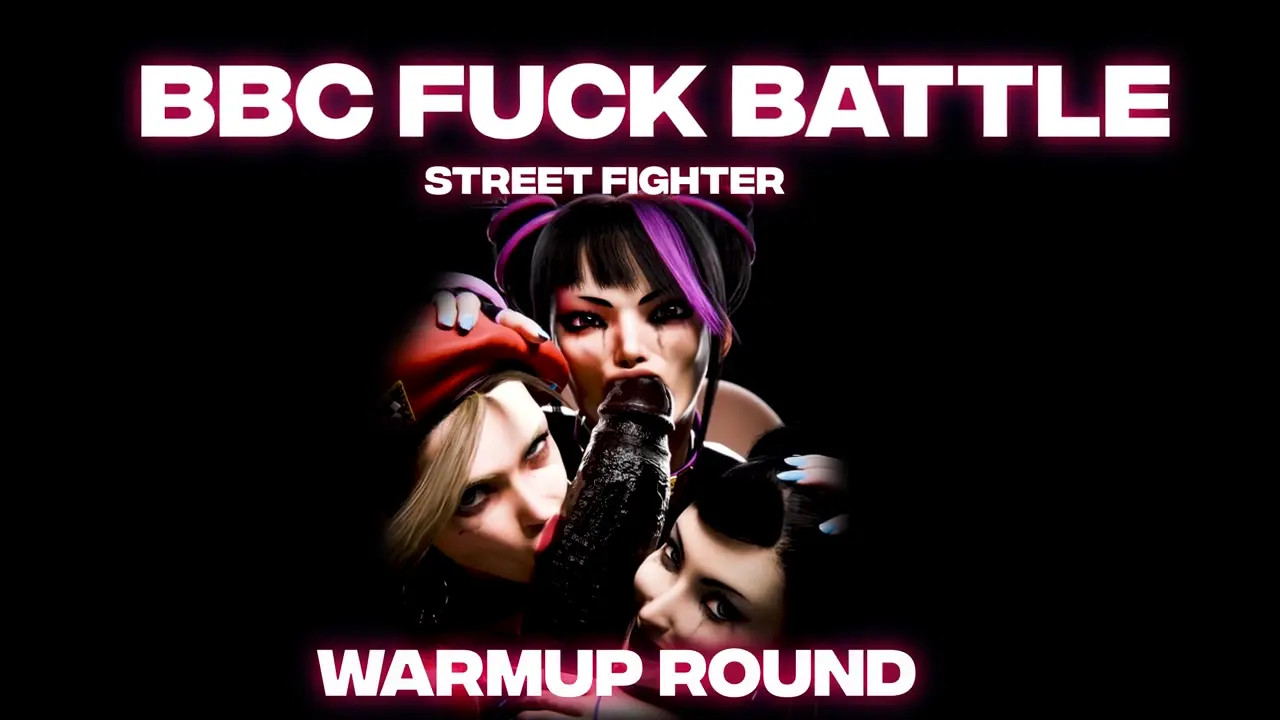 CHUN-LI VS CAMMY WHITE VS JURI | BBC FUCK BATTLE | STREET FIGHTER