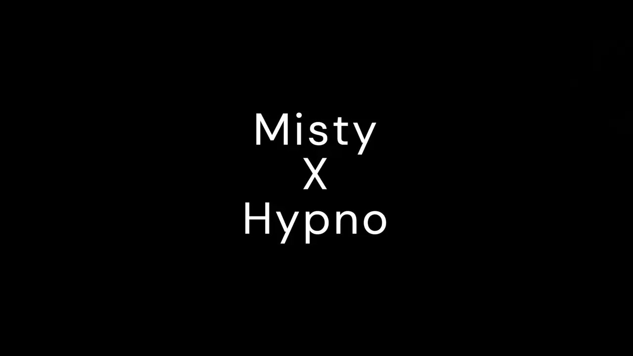 Misty X Hypno