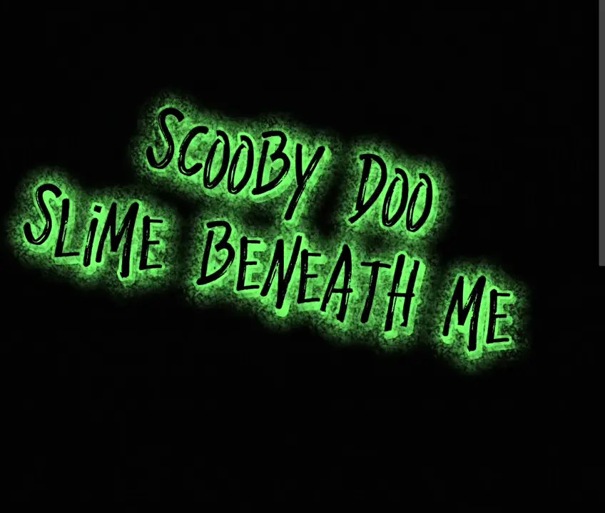 Scooby-doo Slime Beneath Me