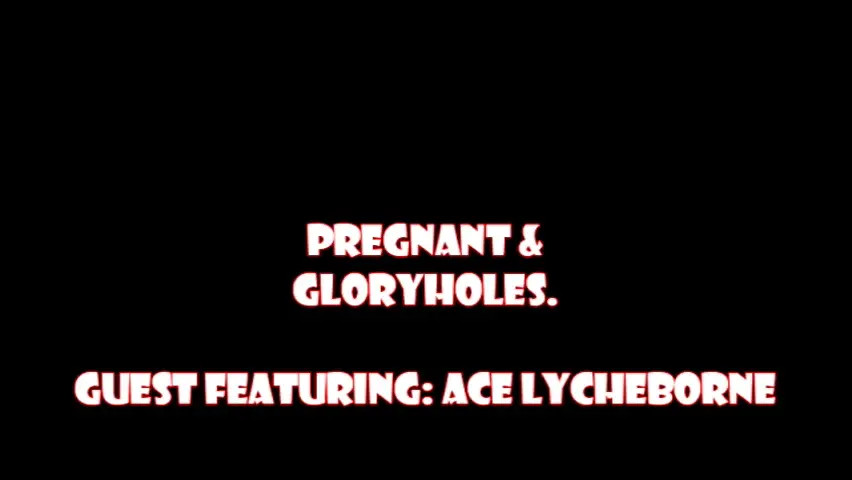 Pregnancy & Gloryholes