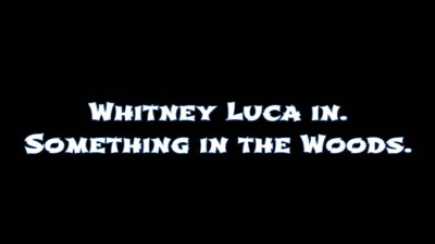 Whitney Luca: Something in the Woods
