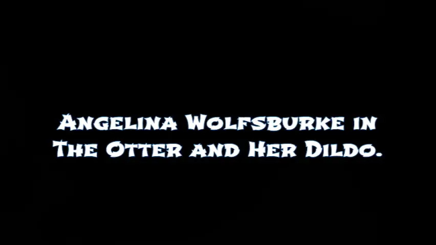 Angelina Wolfsburke: The Otter and her Dildo