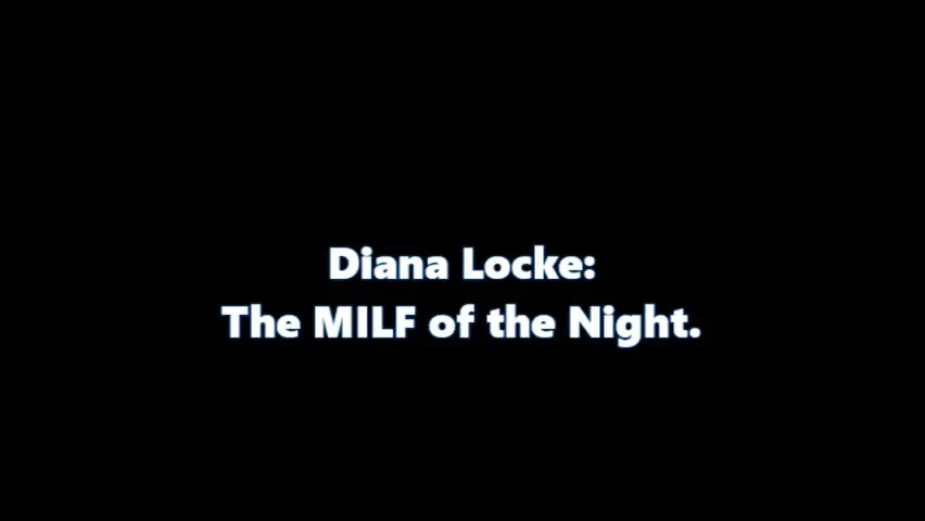 Diana Locke: MILF of the Night