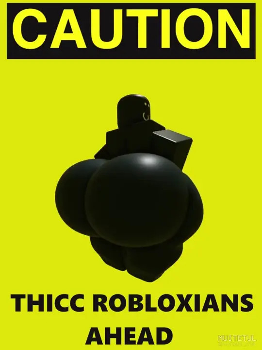 Caution Thicc Robooxians Ahead Roblox (art: Muitetul)