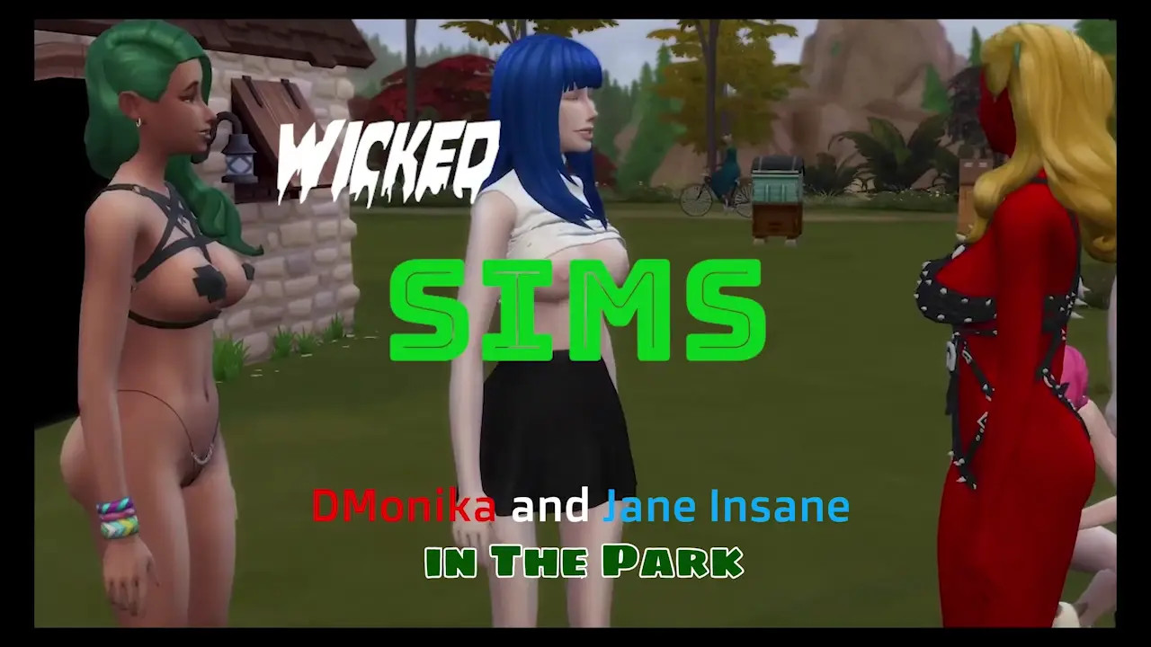 Wicked Sims, Jane Insane and DMonika in the Park